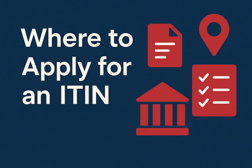 Where to Apply for an ITIN Number: A Step-by-Step Guide